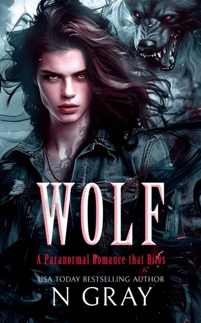 Cover for N Gray · Wolf - Shifter Days, Vampire Nights &amp; Demons in Between (Paperback Book) (2025)