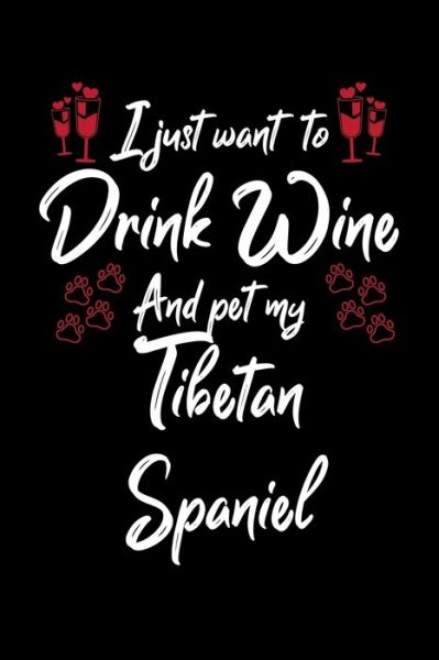 Cover for Hopeful Designs · I Just Wanna Drink Wine And Pet My Tibetan Spaniel (Paperback Book) (2019)