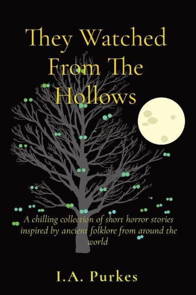 Cover for A Purkes · They Watched From The Hollows: Chilling horror stories inspired by ancient folklore from around the world (Paperback Book) [Large type / large print edition] (2021)