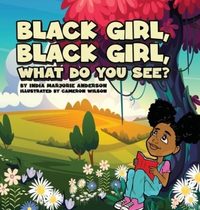 Cover for India M Anderson · Black Girl, Black Girl, What Do You See? (Hardcover Book) (2022)