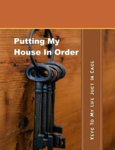 Cover for Shayley Stationery Books · Putting My House In Order : Keys To My Life Just In Case (Paperback Bog) (2019)