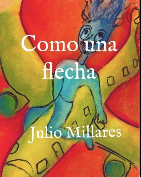 Cover for Julio Millares · Como una flecha (Paperback Book) (2019)