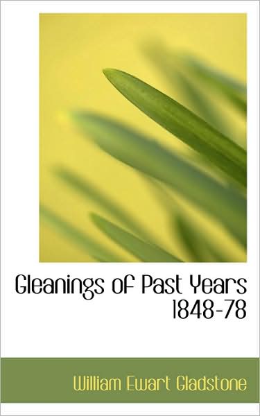 Cover for William Ewart Gladstone · Gleanings of Past Years 1848-78 (Paperback Book) (2009)