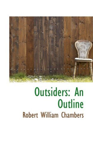 Cover for Robert William Chambers · Outsiders: an Outline (Hardcover Book) (2009)