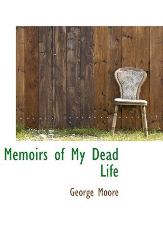 Cover for George Moore · Memoirs of My Dead Life (Hardcover Book) (2009)