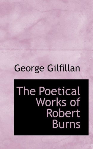 Cover for George Gilfillan · The Poetical Works of Robert Burns (Hardcover Book) (2009)