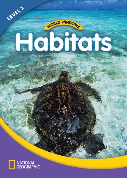 Cover for National Geographic Learning · World Windows 2 (Science): Habitats: Content Literacy, Nonfiction Reading, Language &amp; Literacy (Pamflet) [New edition] (2011)