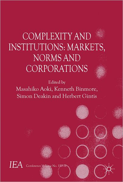 Complexity and Institutions: Markets, Norms and Corporations - International Economic Association Series - Masahiko Aoki - Kirjat - Palgrave Macmillan - 9781137034205 - tiistai 16. lokakuuta 2012