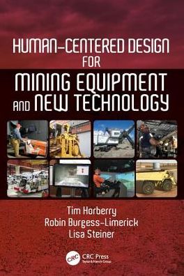 Cover for Horberry, Tim (Monash University, Australia) · Human-Centered Design for Mining Equipment and New Technology - Human Factors in Mining (Paperback Book) (2018)