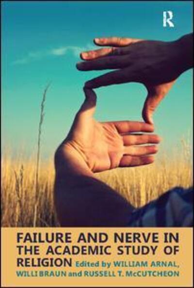 Cover for William E. Arnal · Failure and Nerve in the Academic Study of Religion (Paperback Book) (2017)