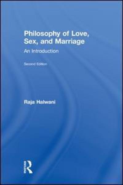 Cover for Raja Halwani · Philosophy of Love, Sex, and Marriage: An Introduction (Paperback Bog) (2018)