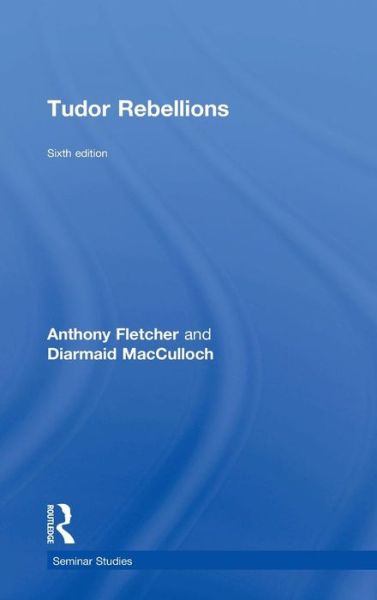 Cover for Anthony Fletcher · Tudor Rebellions - Seminar Studies (Gebundenes Buch) [6 New edition] (2015)