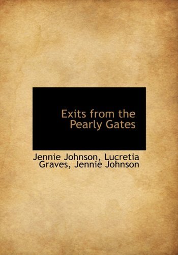 Exits from the Pearly Gates - Lucretia Graves - Bøger - BiblioLife - 9781140566205 - 6. april 2010