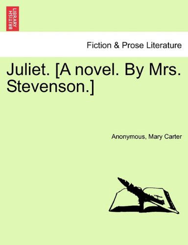 Cover for Mary Carter · Juliet. [a Novel. by Mrs. Stevenson.] (Paperback Book) (2011)