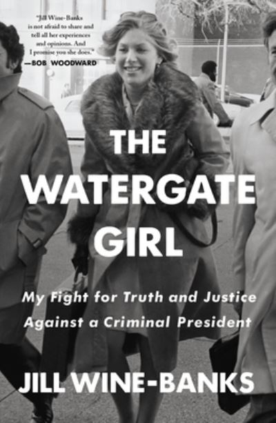 Jill Wine-Banks · The Watergate Girl: My Fight for Truth and Justice Against a Criminal President (Paperback Book) (2021)