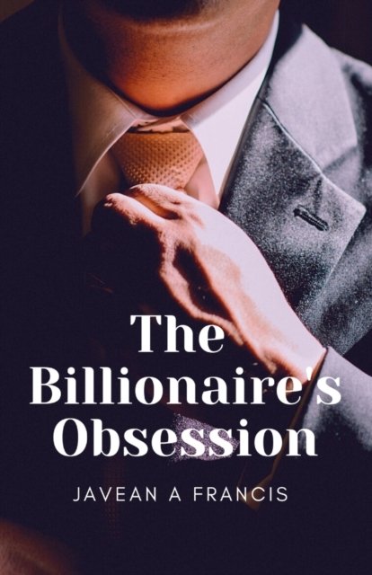 Cover for Javean A Francis · The Billionaire's Obsession (Paperback Book) (2021)