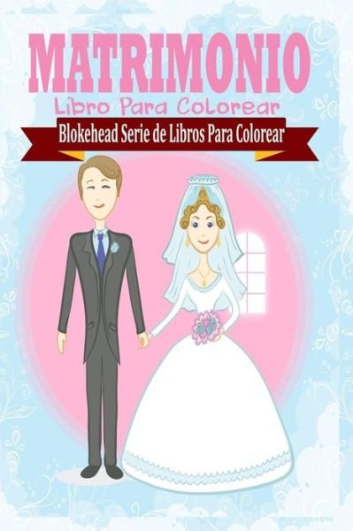 Cover for El Blokehead · Matrimonio Libro Para Colorear (Paperback Book) (2020)