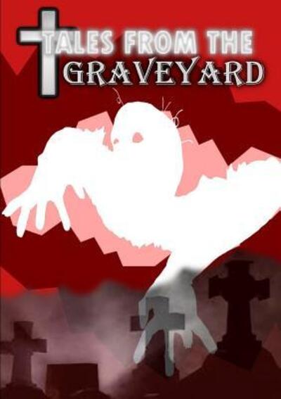 Tales from the Graveyard - Thirteen O'Clock Press - Boeken - Lulu.com - 9781326575205 - 8 maart 2016