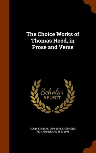 Cover for Thomas Hood · The Choice Works of Thomas Hood, in Prose and Verse (Hardcover Book) (2015)