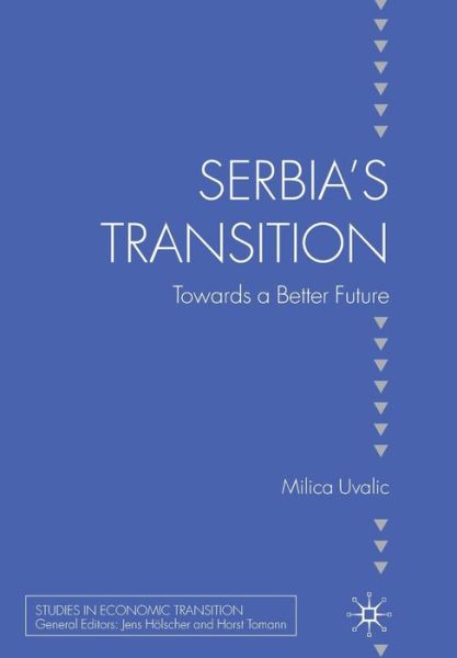 Cover for M. Uvalic · Serbia's Transition: Towards a Better Future - Studies in Economic Transition (Paperback Book) [1st ed. 2010 edition] (2010)