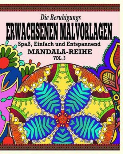 Cover for Jason Potash · Die Beruhigungs Erwachsene Malvorlagen: Der Spass, einfach&amp;Relaxen Mandala-Reihe (Vol. 3) (Paperback Book) (2020)