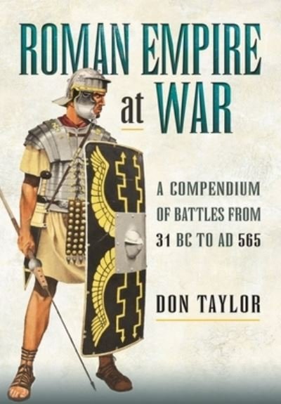 Cover for Don Taylor · Roman Empire at War: A Compendium of Battles from 31 B.C. to A.D. 565 (Paperback Book) (2022)