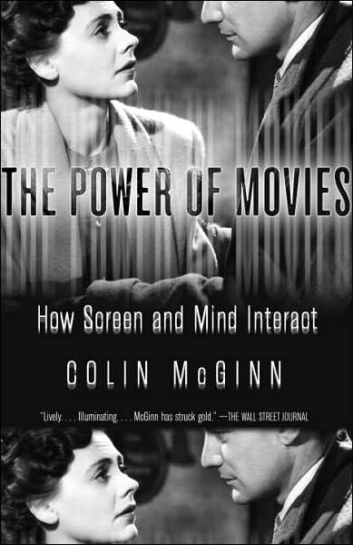 The Power of Movies: How Screen and Mind Interact - Colin Mcginn - Kirjat - Vintage - 9781400077205 - tiistai 13. helmikuuta 2007