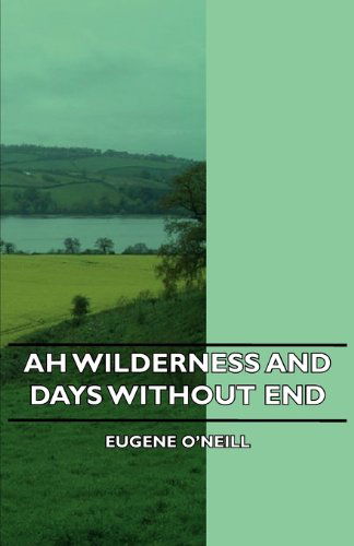 Cover for Eugene Gladstone O'neill · Ah Wilderness and Days Without End (Paperback Book) (2006)