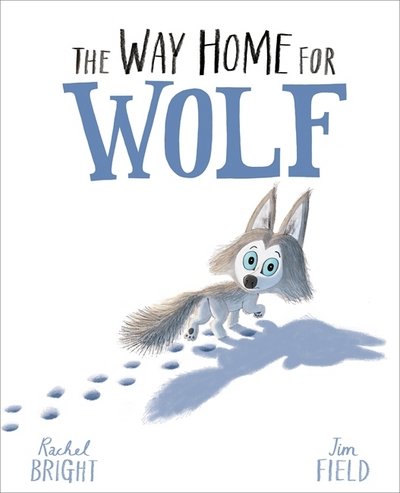 Cover for Rachel Bright · The Way Home For Wolf (Hardcover Book) (2018)