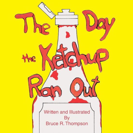 Cover for Bruce R. Thompson · The Day the Ketchup Ran Out (Taschenbuch) (2006)