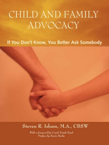 Cover for Steven R. Isham · Child and Family Advocacy: if You Don't Know, You'd Better Ask Somebody (Paperback Book) (2007)