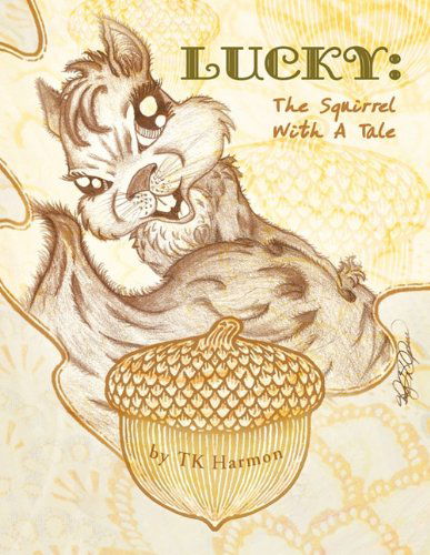 Cover for Tk Harmon · Lucky: the Squirrel with a Tale (Paperback Bog) (2011)