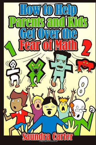 Cover for Saundra Carter · How to Help Parents and Kids Get over the Fear of Math (Paperback Book) (2007)