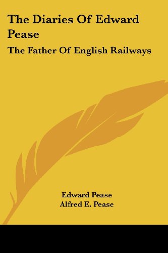 Cover for Edward Pease · The Diaries of Edward Pease: the Father of English Railways (Paperback Book) (2007)