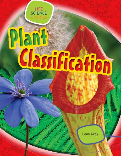 Plant Classification (Life Science Stories) - Leon Gray - Books - Gareth Stevens Publishing - 9781433987205 - January 16, 2013