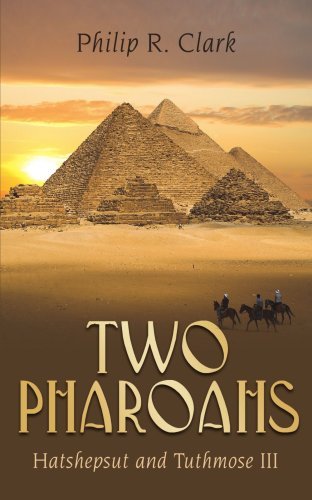 Two Pharoahs: Hatshepsut and Tuthmose III - Philip Clark - Kirjat - AuthorHouse - 9781434344205 - sunnuntai 16. joulukuuta 2007