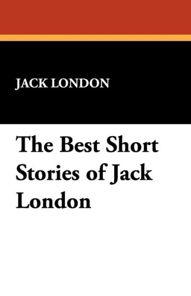 Cover for Jack London · The Best Short Stories of Jack London (Taschenbuch) (2024)