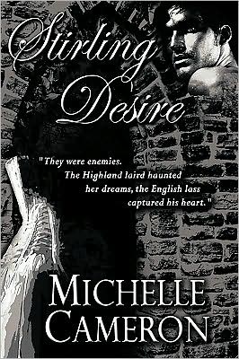 Cover for Michelle Cameron · Stirling Desire: They Were Enemies. the Highland Laird Haunted Her Dreams, the English Lass Captured His Heart. (Hardcover Book) (2009)