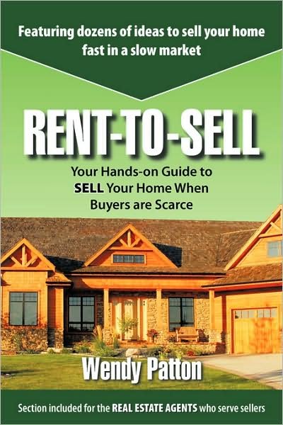 Cover for Wendy Patton · Rent-to-sell: Your Hands-on Guide to Sell Your Home when Buyers Are Scarce (Paperback Bog) (2009)
