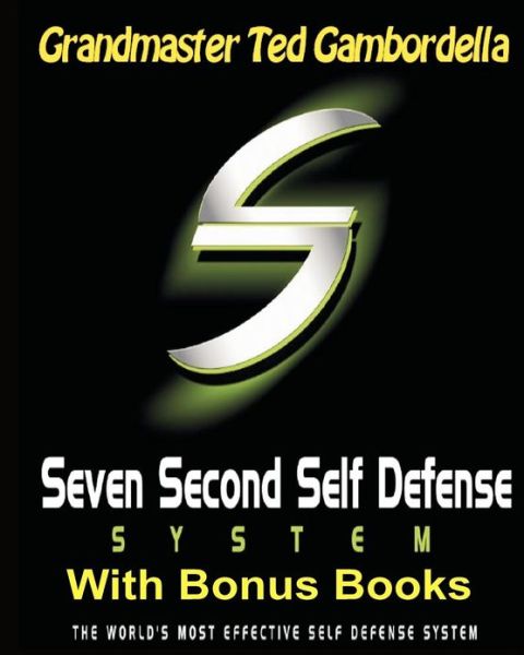 Cover for Ted Gambordella · Seven Second Self Defense System with Bonus Books: the World's Most Effective Self Defense Program (Paperback Book) (2009)