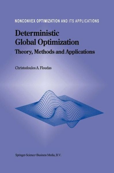 Deterministic Global Optimization: Theory, Methods and Applications: Theory, Methods and Applications - Nonconvex Optimization and Its Applications - Christodoulos A. Floudas - Bøker - Springer-Verlag New York Inc. - 9781441948205 - 7. desember 2010