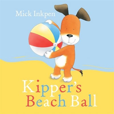 Cover for Mick Inkpen · Kipper's Beach Ball Board Book - Kipper (Tavlebog) (2018)