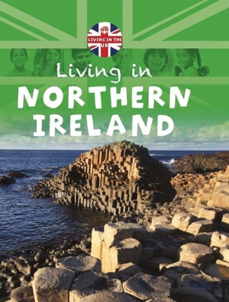 Cover for Annabelle Lynch · Living in the UK: Northern Ireland - Living in the UK (Paperback Book) [Illustrated edition] (2017)