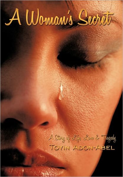 Cover for Toyin Adon-abel · A Woman's Secret: a Story of Life, Love &amp; Tragedy (Paperback Book) (2010)