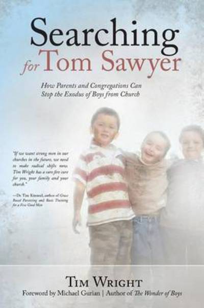 Cover for Tim Wright · Searching for Tom Sawyer: How Parents and Congregations Can Stop the Exodus of Boys from Church (Pocketbok) (2013)