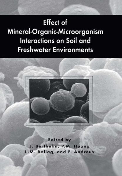 Cover for Jacques Berthelin · Effect of Mineral-Organic-Microorganism Interactions on Soil and Freshwater Environments (Paperback Book) [Softcover reprint of the original 1st ed. 1999 edition] (2012)