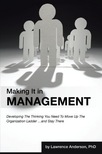 Cover for Lawrence Anderson · Making It in Management: Developing the Thinking You Need to Move Up the Organization Ladder . . . and Stay There (Paperback Bog) (2011)