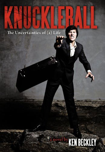 Cover for Ken Beckley · Knuckleball: the Uncertainties of (A) Life (Hardcover Book) (2012)