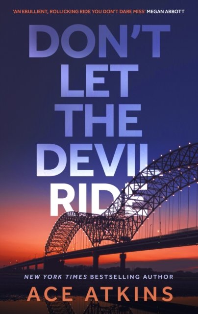 Cover for Ace Atkins · Don't Let the Devil Ride (Hardcover Book) (2024)