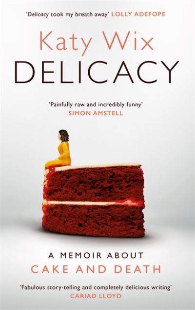 Cover for Katy Wix · Delicacy: AS SEEN ON BBC2’S BETWEEN THE COVERS (Paperback Book) (2022)